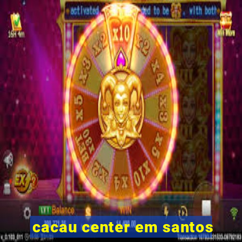 cacau center em santos